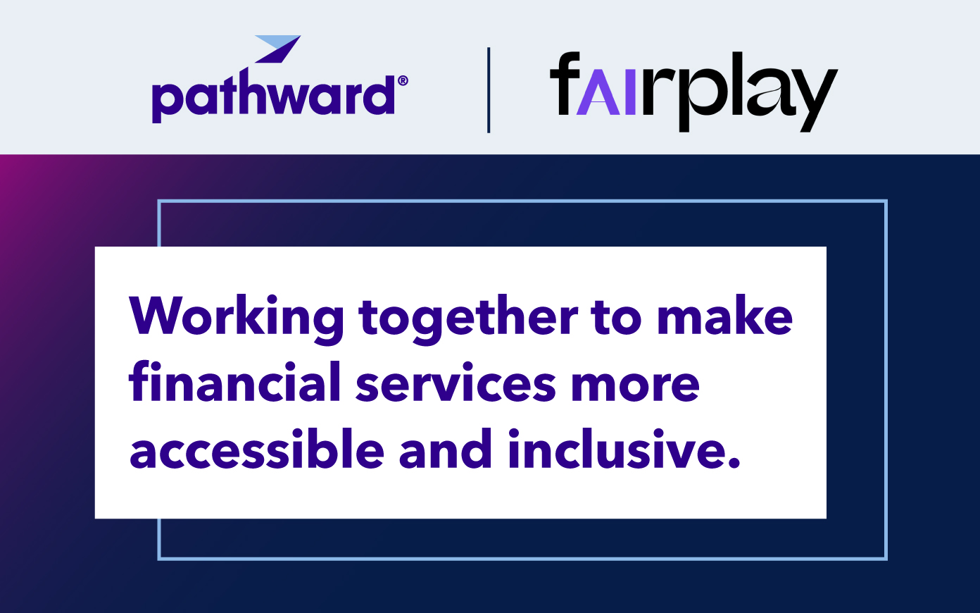 Pathward Partners With FairPlay to Enhance Algorithmic Decisions