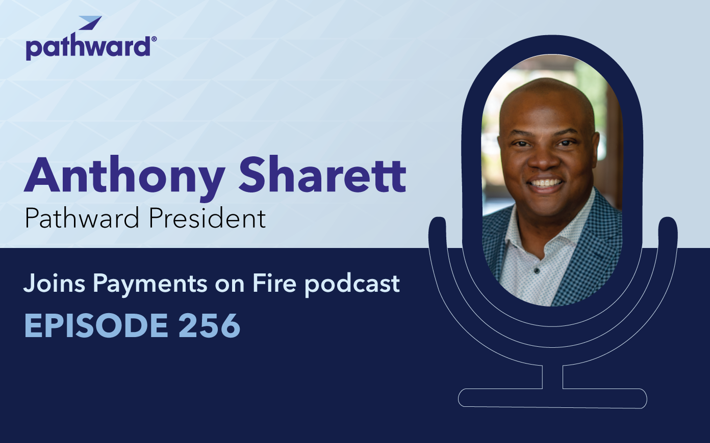 Payments on Fire: "Banking on Fintech, with Anthony Sharett, Pathward”